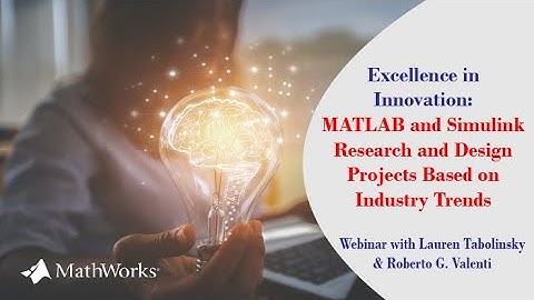 Excellence in Innovation: MATLAB and Simulink Research and Design Projects Based on Industry Trends