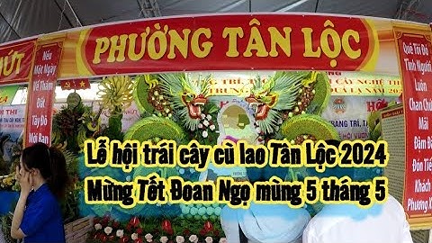 Lễ hội trái cây cù lao Tân Lộc 2024 @ThuanThienTan1865_CTC