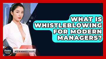 What Is Whistleblowing For Modern Managers? - Modern Manager Toolbox