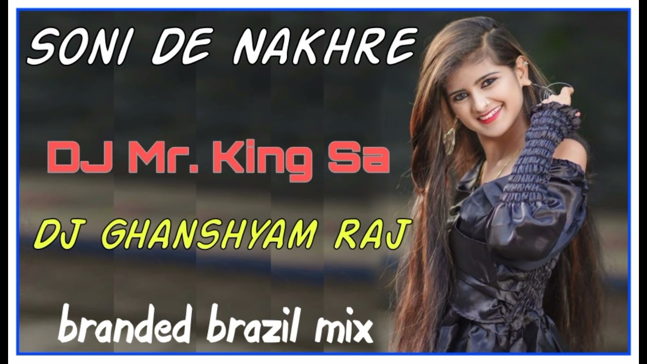 Soni De Nakhare sone lagte menu Dj Ghanshyam Raj Branded Brazil Mix