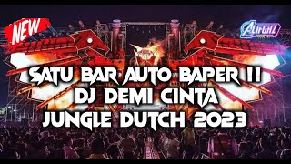 DJ DEMI CINTA X CINTA & BENCI SATU BAR AUTO BAPER !!! JUNGLE DUTCH 2023