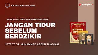 Jangan Tidur Sebelum Berdzikir - Ustadz Dr. Muhammad Abduh Tuasikal,