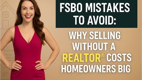 FSBO Mistakes to Avoid: Why Selling Without a REALTOR® Costs Homeowners Big