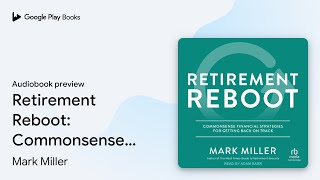 Retirement Reboot: Commonsense Financial… by Mark Miller · Audiobook preview