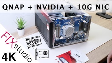 QNAP Upgrades - NVIDIA GPU and 10Gbe NIC [4k]