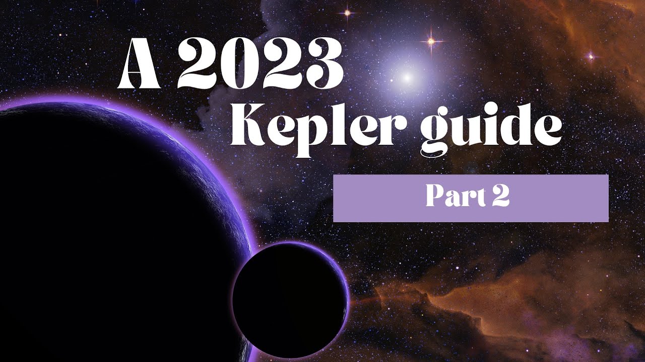 A 2023 Kep1er guide (PART 2)
