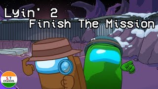 Lyin 2 Finish The Mission (Mashup+Animation) Part 4