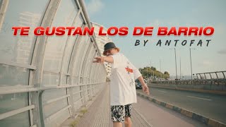 ANTOFAT - TE GUSTAN LOS DE BARRIO