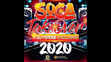 Dj Future Presents Soca Takeover 2020 | SOCA 2020 MIX