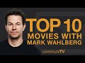 Top 10 Mark Wahlberg Movies 