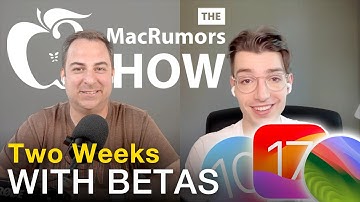 Two Weeks With Betas: iOS 17, watchOS 10, and macOS Sonoma! (The MacRumors Show S02E24)