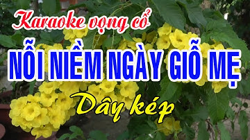 Karaoke Tân cổ: NỖI NIỀM NGÀY GIỖ MẸ - Dây Kép - Tác giả: Nguyễn Hữu Nghĩa
