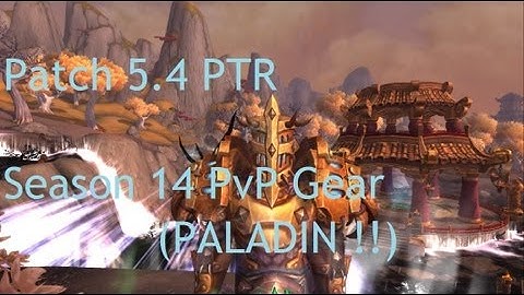 Season 14 PvP Gear: PALADIN !! - WoW PTR 5.4 !!