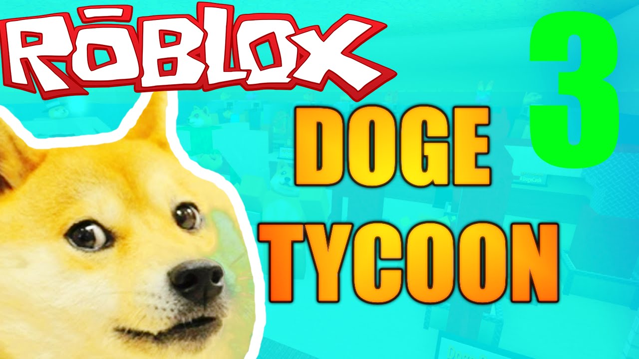 Roblox Doge Tycoon Lets Play Ep 3 So Many Doges Youtube - roblox kfc tycoon lets play ep 1 making dat chicken