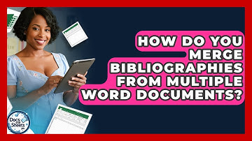 How Do You Merge Bibliographies From Multiple Word Documents? - Docs and Sheets Pro