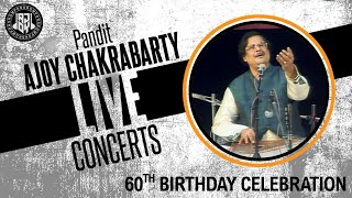 Live Concert By Pandit Ajoy Chakrabarty | 60th Birthday Celebration