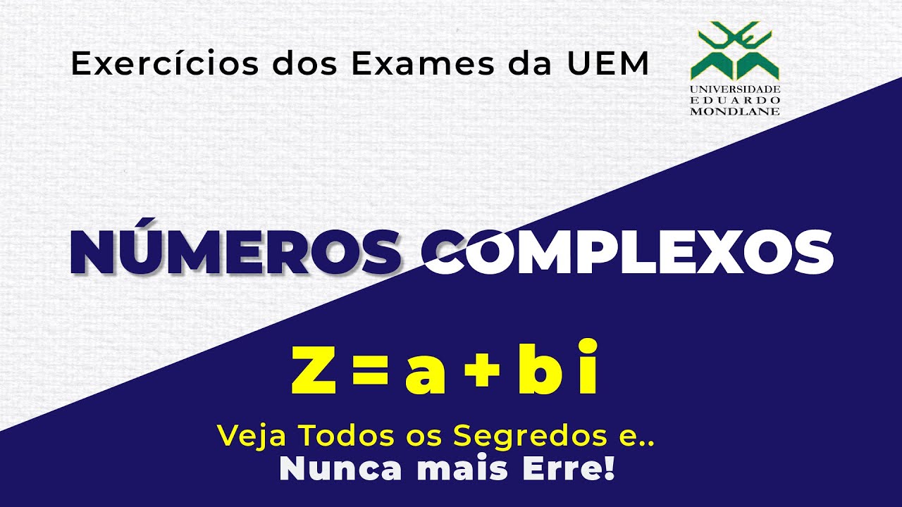 NÚMEROS COMPLEXOS NOS EXAMES DE ADMISSÃO DA UEM - Não Erre!