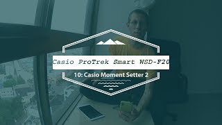 Casio ProTrek Smart WSD-F20 - 10: The Casio Moment Setter App 2 screenshot 2