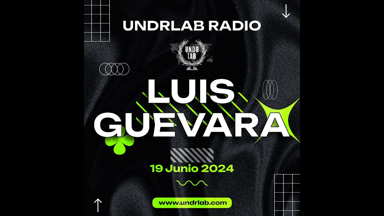 Luis Guevara @ Undrlab Radio 19-06-24