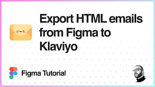 Figma Tutorial: Export HTML emails from Figma to Klaviyo