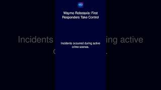 Waymo Robotaxis: First Responders Take Control