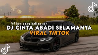 DJ VIRAL TIKTOK TERBARU - DJ CINTA ABADI SELAMANYA VIRAL TIKTOK!