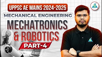 UPPSC AE 2024 Mains Special: Mechatronics & Robotics-4 Unleashed! 🚀 By Anubhav Sir | #UPPSCAE
