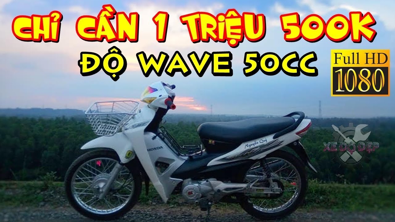 Xe Độ Đẹp - Wave 50Cc Độ Nhẹ Long Lanh Chi Phí Rẻ Dành Cho Học Sinh -  Youtube