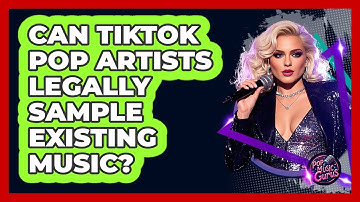 Can TikTok Pop Artists Legally Sample Existing Music? - Pop Music Gurus