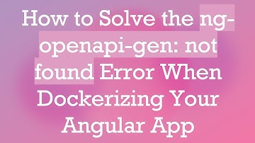 How to Solve the ng-openapi-gen: not found Error When Dockerizing Your Angular App