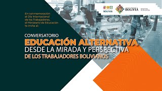 CONVERSATORIO “EDUCACIÓN ALTERNATIVA DESDE LA MIRADA Y PERSPECTIVA DE LOS TRABAJADORES BOLIVIANOS”