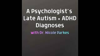 A Psychologist's Late Autism and ADHD Diagnoses