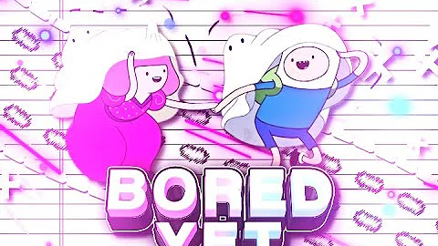 ARE YOU BORED YET ?