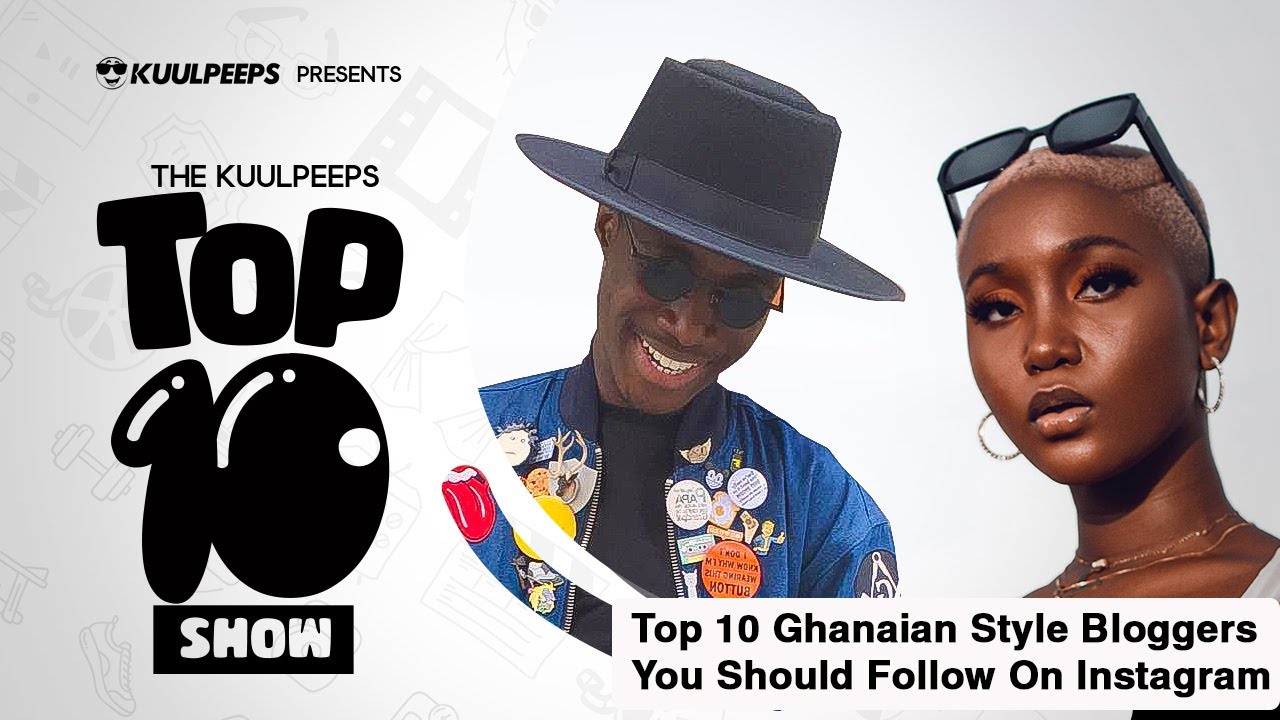 Top 10 Ghanaian Style Bloggers You Should Follow On Instagram YouTube