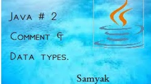 Java #2 Comments & Data Types by Samyak