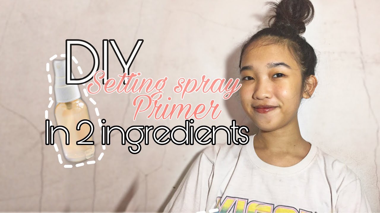 DIy Setting spray ,primer (2 ingredients ) YouTube