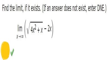 Find the limit, if it exists. (If an answer does not exist, enter DNE.) lim x→∞ 4x2 + x − 2x