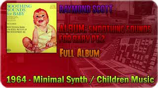 💽 Raymond Scott - Smoothing Sounds for Baby Vol. 2 [FULL ALBUM] [1964] 💽