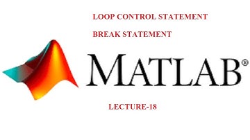 Break Statement | Loop Control Statement | End Statement | MATLAB Basics | R2018a