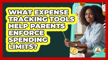 What Expense Tracking Tools Help Parents Enforce Spending Limits? - Budgeting as a Parent