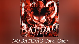 NO BATIDÃO - ZXKAI Cover Gaku【歌ってみた】 #歌ってみた#tiktok#NOBATIDÃO#nobatidao
