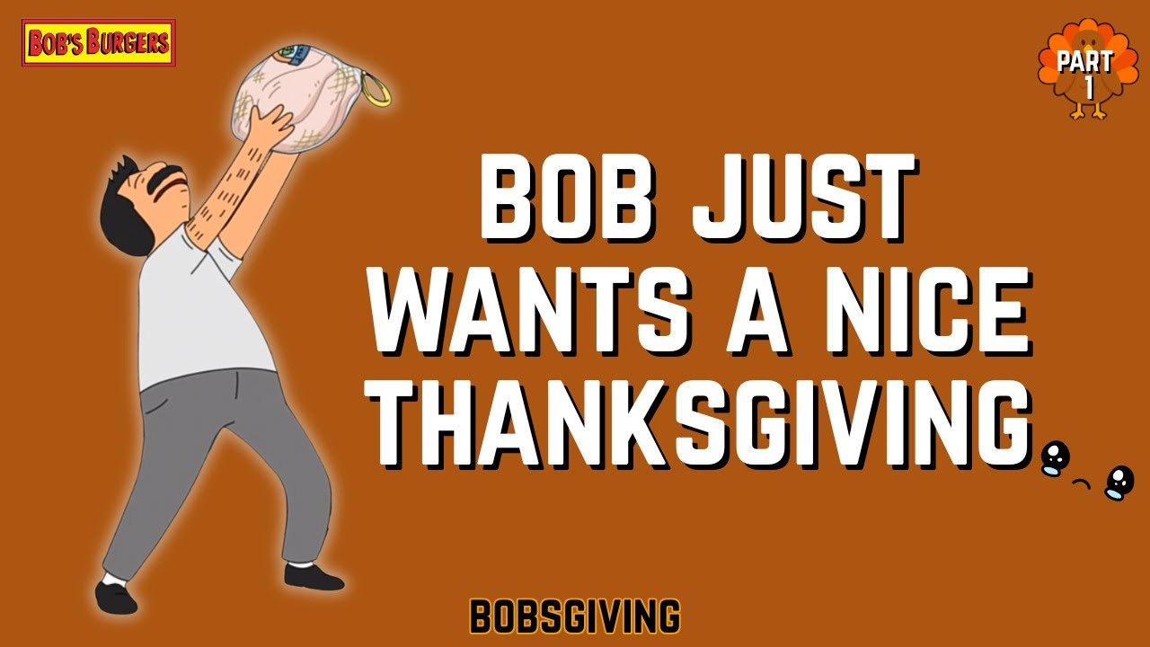 День благодарения Боба, часть 1 | Почему День благодарения Боба всегда проваливается (и почему мы...