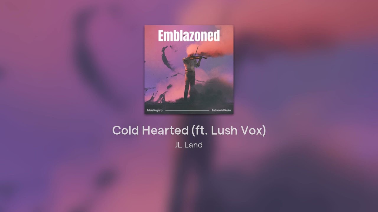 Cold Hearted (ft. Lush Vox) YouTube