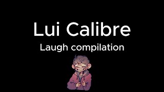 Lui Calibre - Laugh Compilation