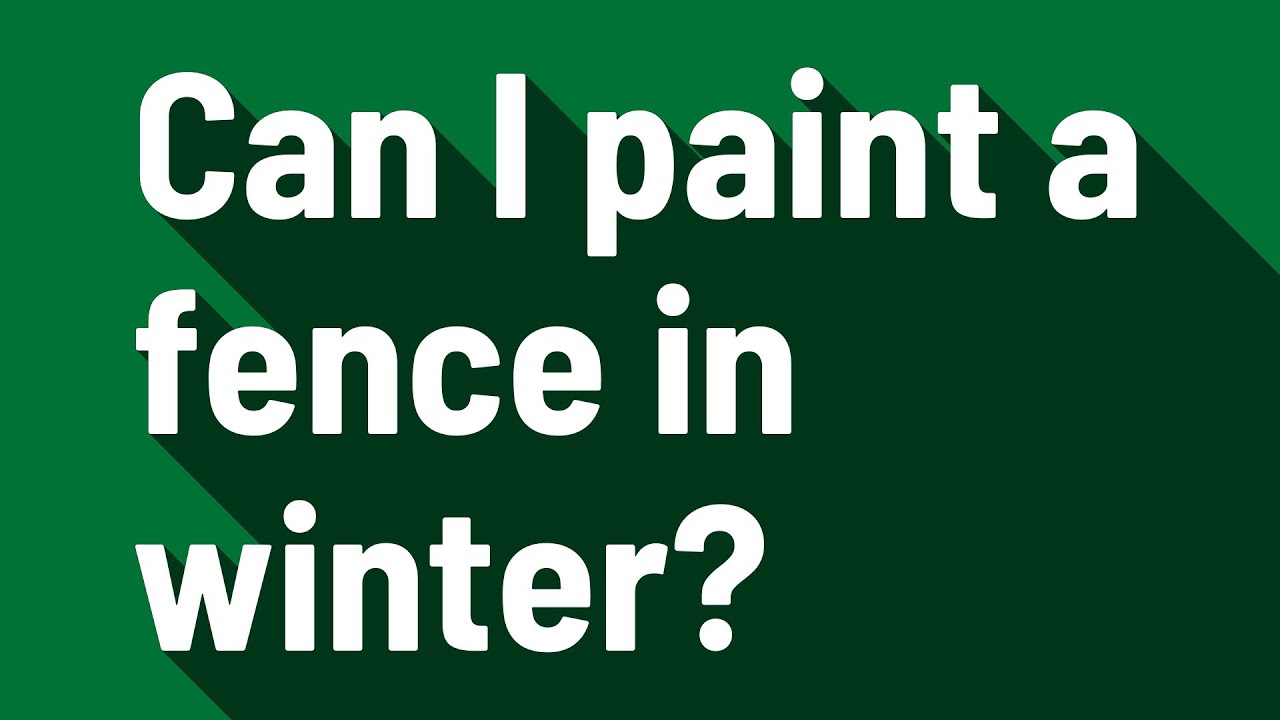 Can I paint a fence in winter? YouTube