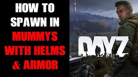 How To Spawn In DayZ Mummy Zombie With Knights Great Helm & Armor Chest-Plate On DayZ Custom Server