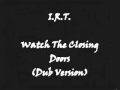 Video thumbnail for I.R.T. - Watch The Closing Doors (Dub Version)