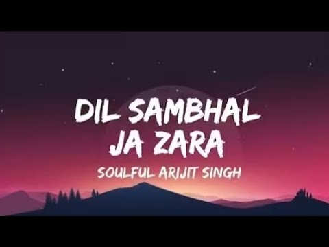 Dil Sambhal Ja Zara phir Mohabbat karne Chala Hai tu  lyrics song