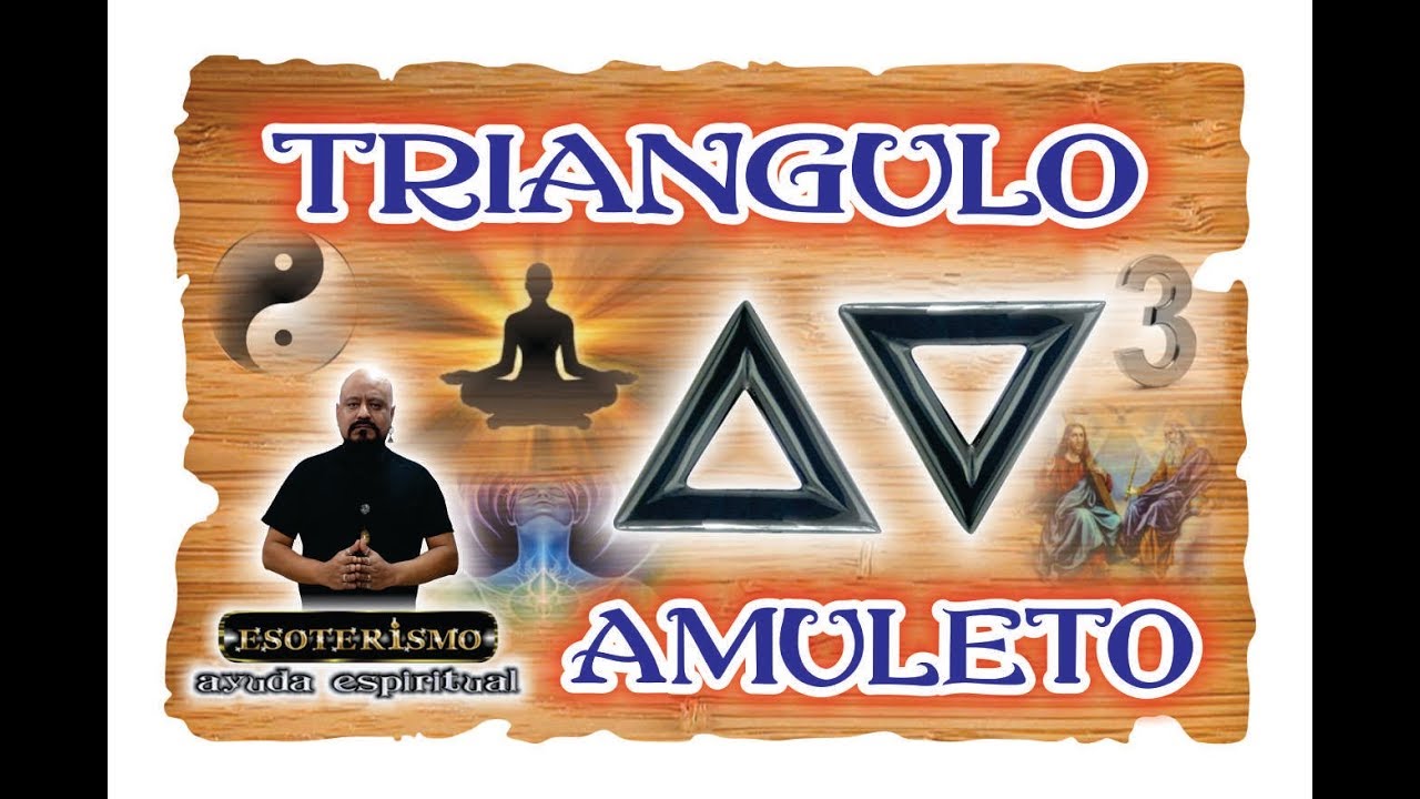 AMULETO TRIANGULO | ESOTERISMO AYUDA ESPIRITUAL - YouTube