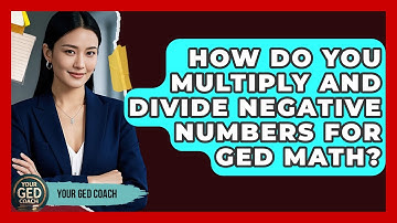 How Do You Multiply And Divide Negative Numbers For GED Math? - Your GED Coach